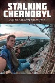 Stalking Chernobyl: Exploration After Apocalypse