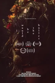 I Would Be The Bullet