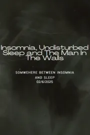 Insomnia, Undisturbed Sleep and The Man In The Walls