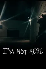 I'm Not Here
