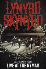 Lynyrd Skynyrd: Celebrating 50 Years, Recorded Live at the Ryman