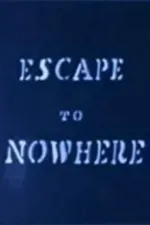 Escape to Nowhere