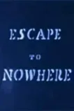 Escape to Nowhere