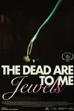 The Dead Are Jewels To Me