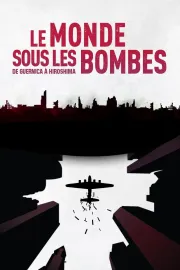Le monde sous les bombes, de Guernica à Hiroshima
