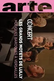 Les Grands Motets de Lully Promenade musicale à Versailles