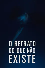 O Retrato Do Que Não Existe