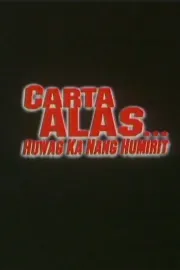 Carta alas... Huwag ka nang humirit