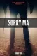 Sorry Ma