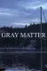 Gray Matter