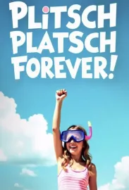 Plitschplatsch forever!