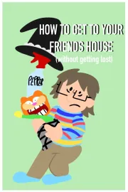 How to Walk to Your Friend's House Without Getting Lost