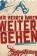 Wir Werden Immer Weitergehen
