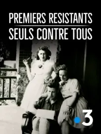 Premiers résistants, seuls contre tous
