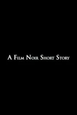 A Film Noir Short Story