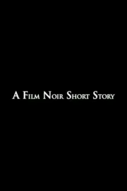 A Film Noir Short Story