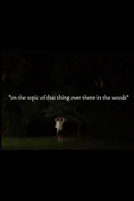 On the Topic of That Thing Over There in the Woods