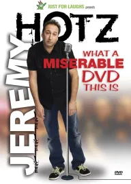 Jeremy Hotz - What a Miserable DVD This Is
