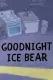 We Bare Bears: Goodnight Ice Bear