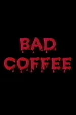 Bad Coffee
