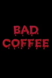 Bad Coffee