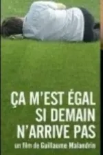 Ça m'est égal si demain n'arrive pas