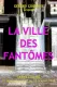 La Ville des fantômes