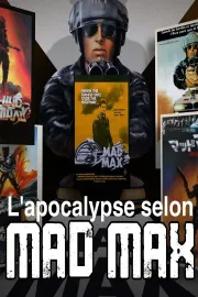 L'apocalypse selon Mad Max