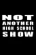 Not Another High School Show