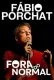 Fábio Porchat: Fora do Normal