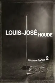Louis-José Houde : Le show caché 2
