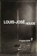 Louis-José Houde : Le show caché 2
