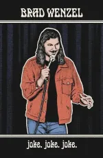 Brad Wenzel: joke. joke. joke.