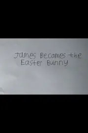 James Becomes the Easter Bunny