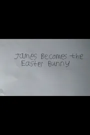 James Becomes the Easter Bunny