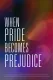 When Pride Becomes Prejudice