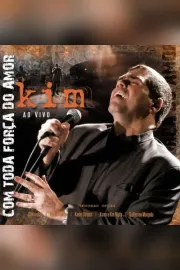 Kim Ao Vivo: Com Toda Força do Amor