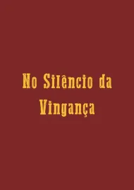 No Silêncio da Vingança