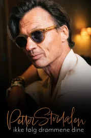 Petter Stordalen - Ikke Følg Drømmene Dine
