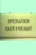 Operation Fast Freight