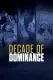 Decade of Dominance
