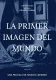 La primer imagen del mundo