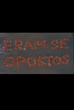 Eram-se Opostos