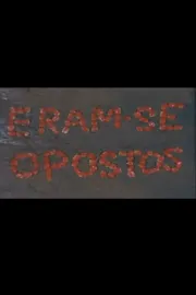 Eram-se Opostos