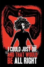 I Could Just Die, and That Would Be All Right