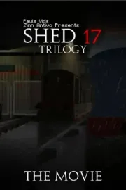 Shed 17: Trilogy The Movie