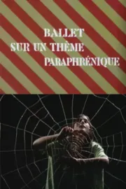 Ballet sur un thème paraphrénique