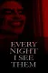 Every Night I See Them