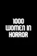 1000 Women in Horror