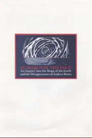 In Search of the Edge: An Inquiry into the Shape of the Earth and the Disappearance of Andrea Barns